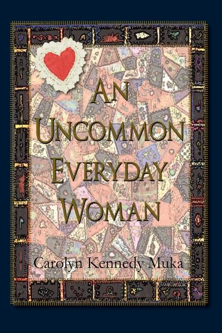 An Uncommon Everyday Woman by Carolyn Kennedy Muka, Paperback | Indigo Chapters