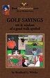 Golf Sayings Wit & Wisdom of a Good Walk Spoiled by Bradford Gordon Wheler, Paperback | Indigo Chapters