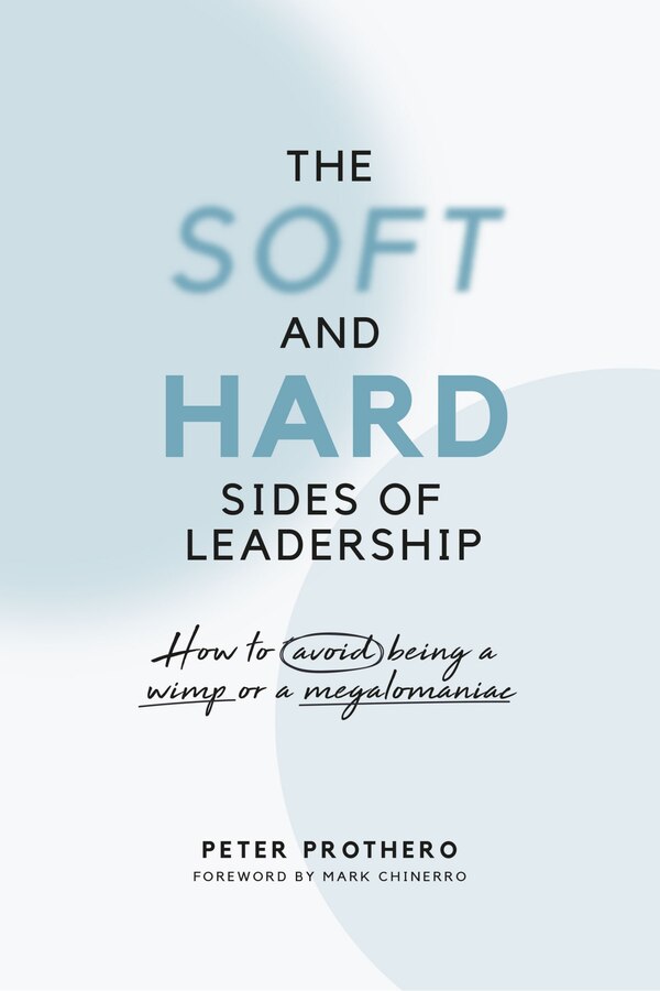 The Soft & Hard Sides of Leadershi by Peter Prothero, Paperback | Indigo Chapters