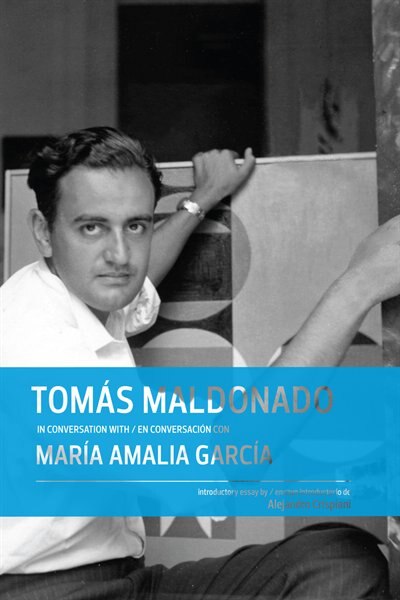 Tom�s Maldonado in Conversation with Mar�a Amalia Garc�a, Hardcover | Indigo Chapters
