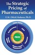 The Strategic Pricing of Pharmaceuticals by E M (Mick) Kolassa, Paperback | Indigo Chapters