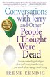 Conversations with Jerry and Other People I Thought Were Dead by Irene Kendig, Paperback | Indigo Chapters
