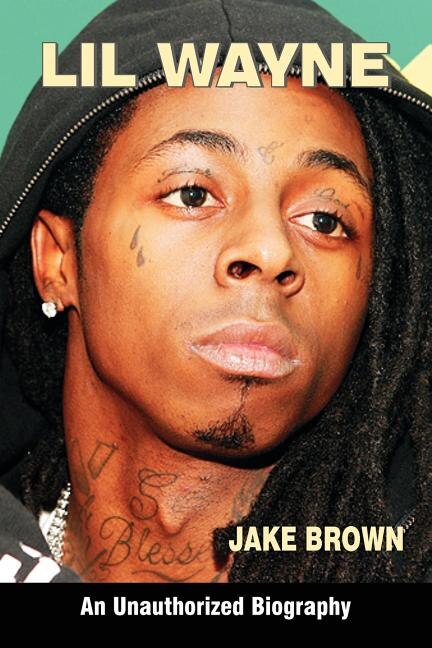 Lil Wayne (an Unauthorized Biography) by Jake Brown, Paperback | Indigo Chapters