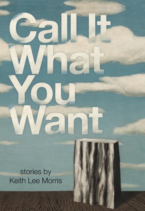 Call It What You Want by Keith Lee Morris, Paperback | Indigo Chapters