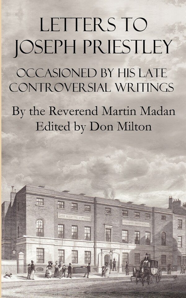 Letters to Joseph Priestley Occasioned by His Late Controversial Writings by Martin Madan, Paperback | Indigo Chapters