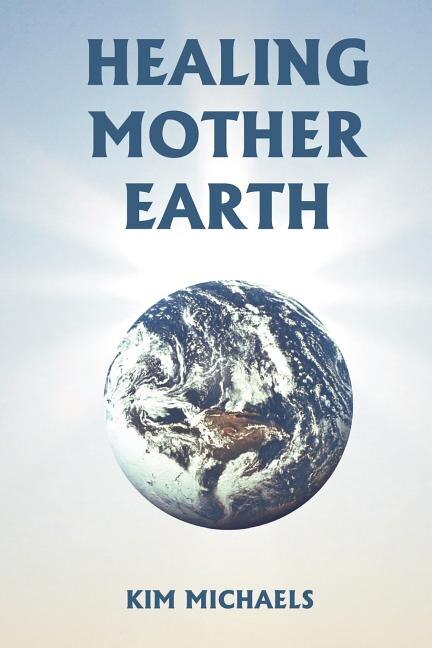 Healing Mother Earth by Kim Michaels, Paperback | Indigo Chapters