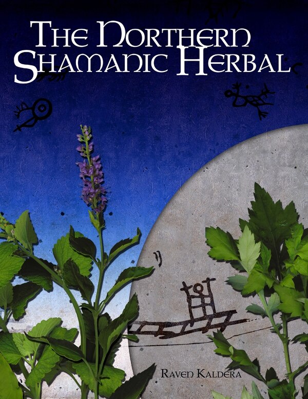 The Northern Shamanic Herbal by Raven Kaldera, Paperback | Indigo Chapters