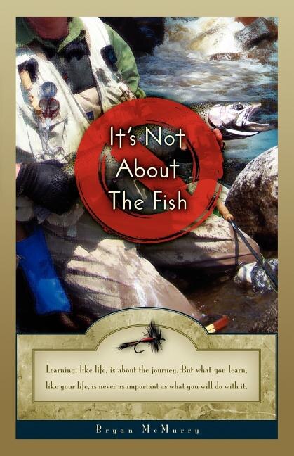 It's Not about the Fish by Bryan McMurry, Paperback | Indigo Chapters