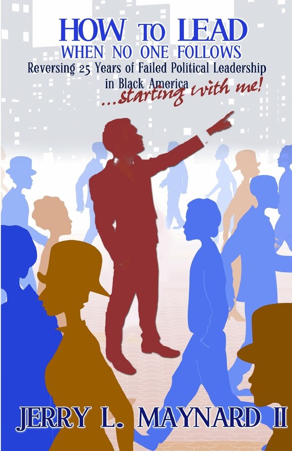 How to Lead When No One Follows by Jerry L Maynard, Paperback | Indigo Chapters
