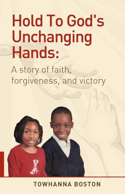 Hold to God's Unchanging Hands by Towhanna Boston, Paperback | Indigo Chapters