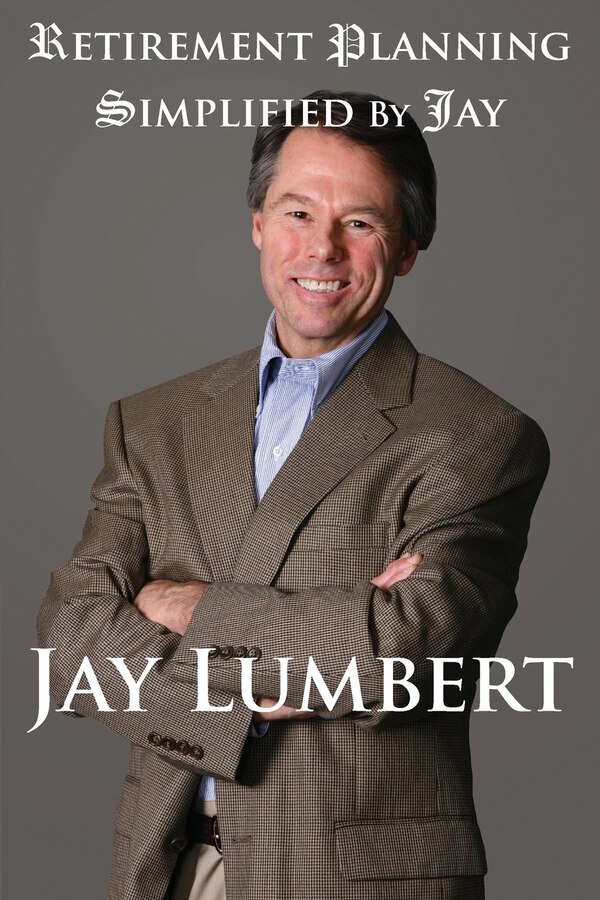 Retirement Planning Simplified By Jay by Jay Lumbert, Paperback | Indigo Chapters