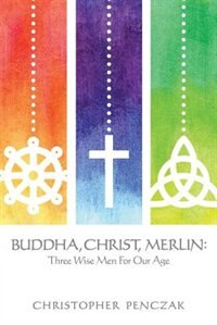 Buddha Christ Merlin by Christopher Penczak, Paperback | Indigo Chapters