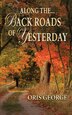 Along the Back Roads of Yesterday by Oris George, Paperback | Indigo Chapters