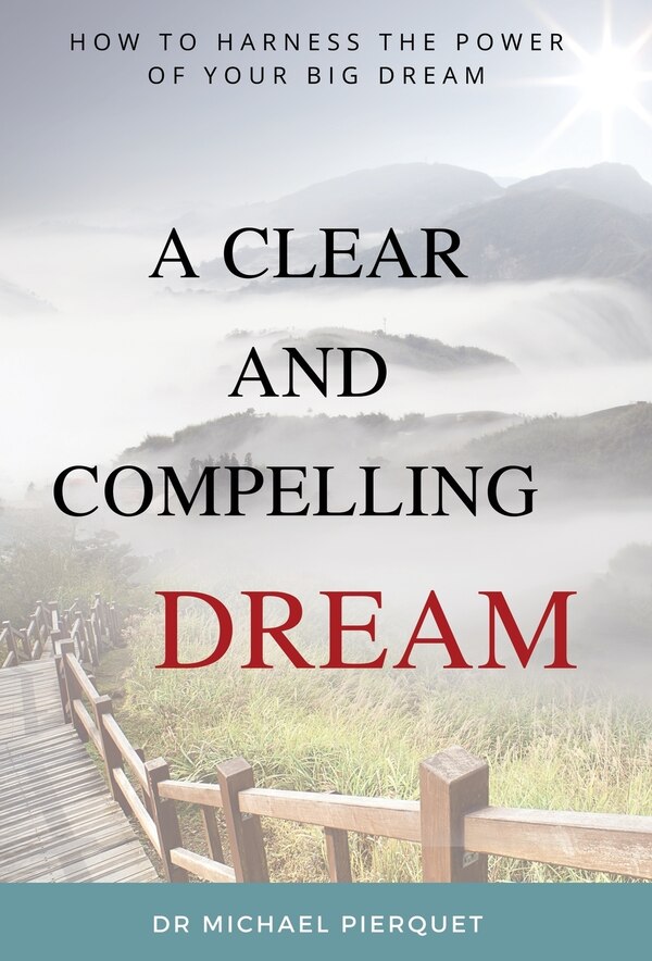 A Clear And Compelling Dream by Michael J Pierquet, Hardcover | Indigo Chapters