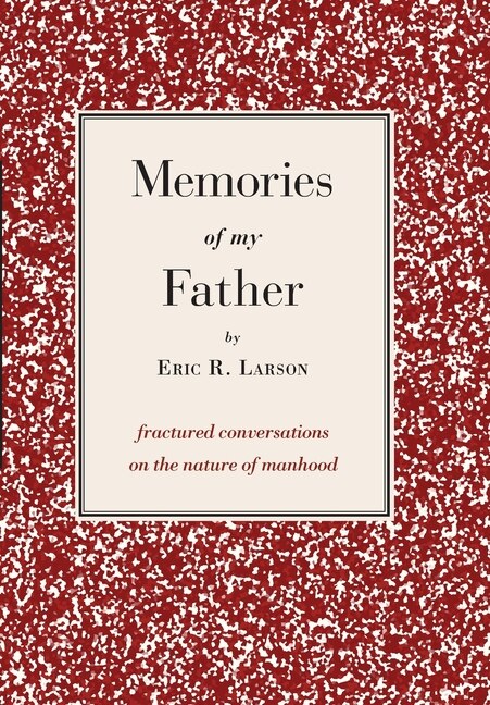 Memories Of My Father by Eric Larson, Hardcover | Indigo Chapters