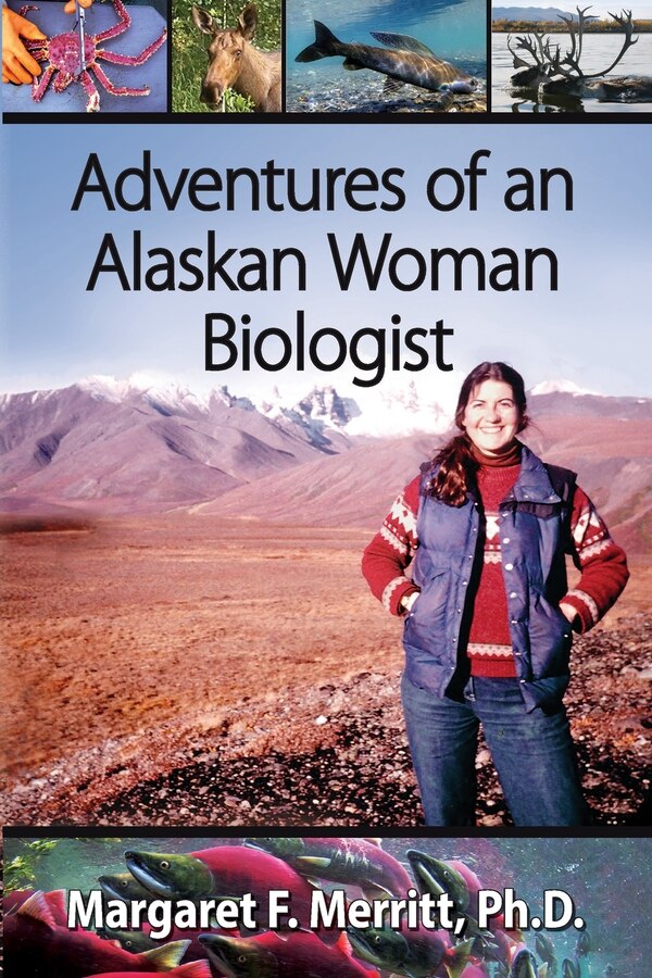 Adventures of an Alaskan Woman Biologist by Margaret F Merritt, Paperback | Indigo Chapters