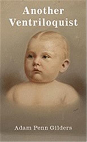 Another Ventriloquist by Adam Penn Gilders, Hardcover | Indigo Chapters