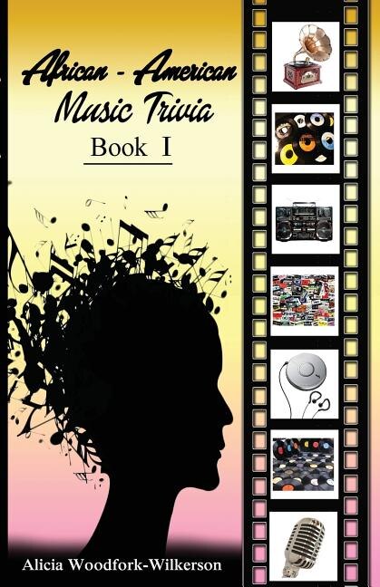 African-American Music Trivia Book I by Alicia Woodfork-Wilkerson, Paperback | Indigo Chapters