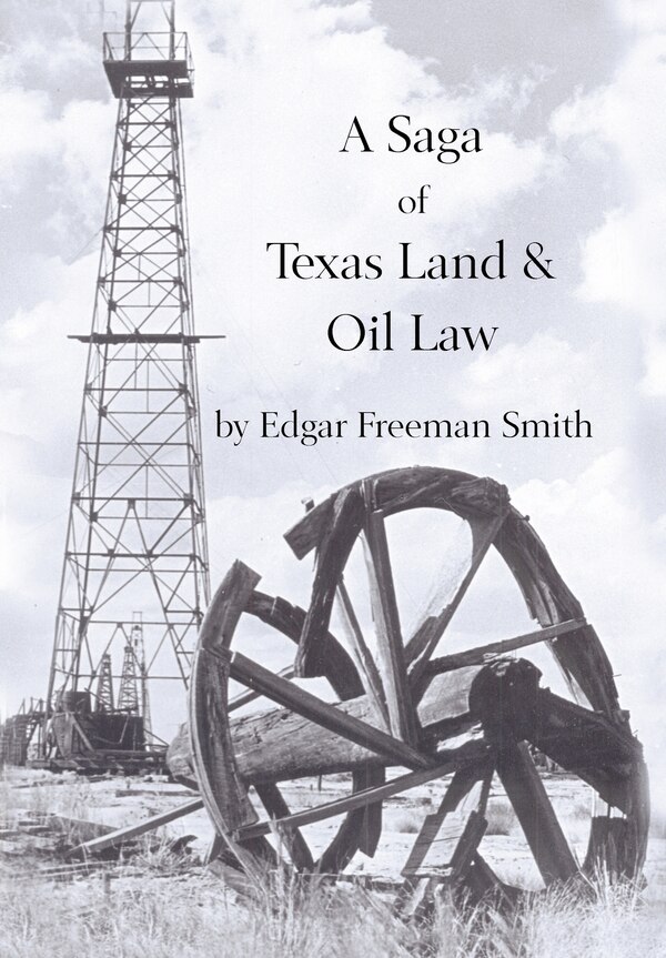 A Saga of Texas Land and Oil Law by Edgar Freeman Smith, Hardcover | Indigo Chapters