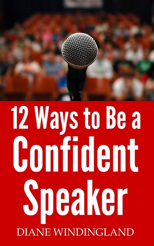 12 Ways to Be a Confident Speaker by Diane Windingland, Paperback | Indigo Chapters