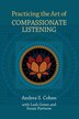 Practicing the Art of Compassionate Listening by Andrea S Cohen, Paperback | Indigo Chapters
