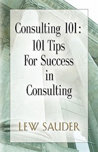 Consulting 101 by Lew Sauder, Paperback | Indigo Chapters