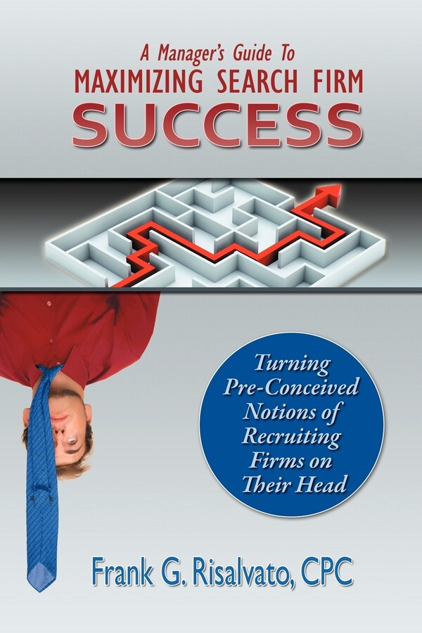 A Manager's Guide To Maximizing Search Firm Success by Cpc Frank G Risalvato, Paperback | Indigo Chapters