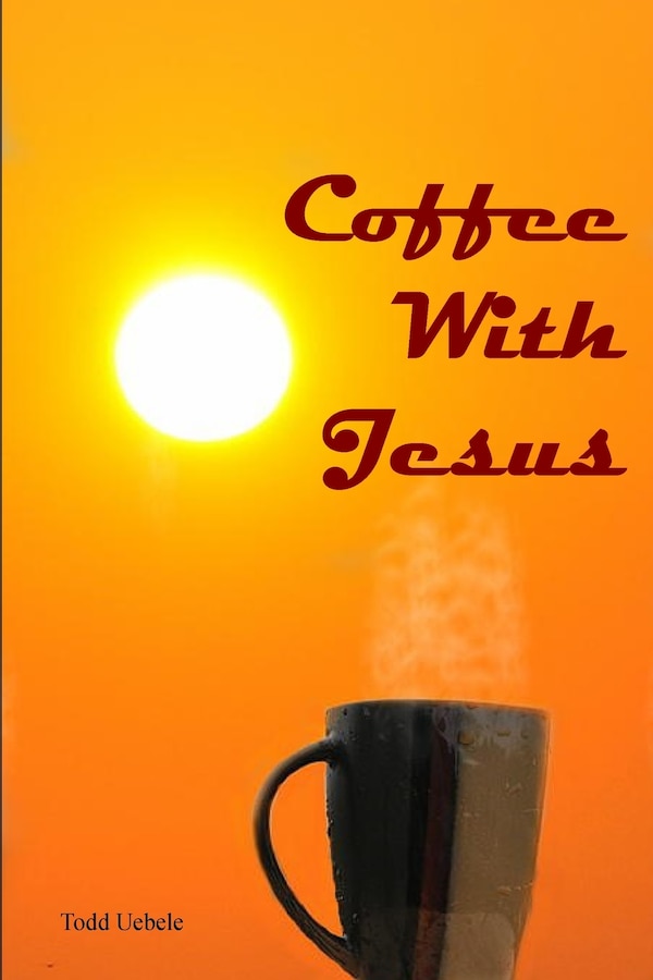 Coffee With Jesus by Todd Uebele, Paperback | Indigo Chapters