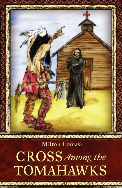 Cross Among the Tomahawks by Milton Lomask, Paperback | Indigo Chapters
