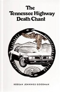 The Tennessee Highway Death Chant by Keegan Jennings Goodman, Paperback | Indigo Chapters