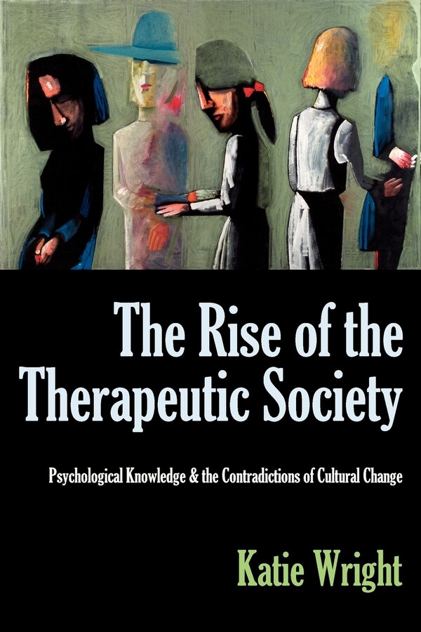 The Rise Of The Therapeutic Society by Katie Wright, Paperback | Indigo Chapters