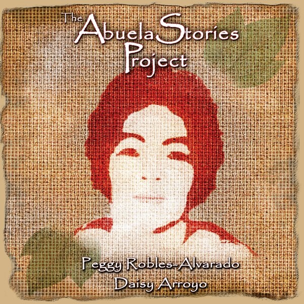 The Abuela Stories Project by Peggy Robles-Alvarado, Paperback | Indigo Chapters