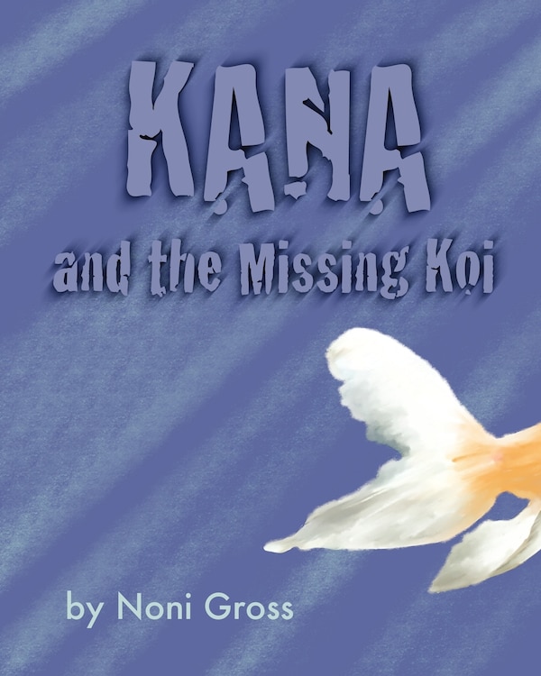 Kana and the Missing Koi by Noni Gross, Paperback | Indigo Chapters