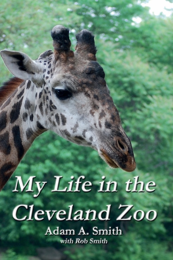 My Life in the Cleveland Zoo by Adam A Smith, Paperback | Indigo Chapters