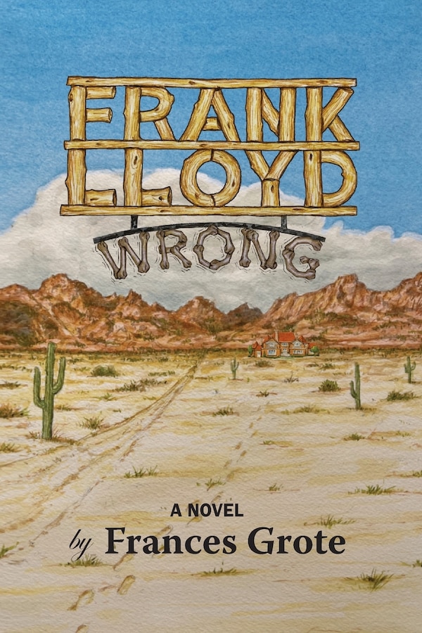 Frank Lloyd Wrong by Frances Grote, Paperback | Indigo Chapters