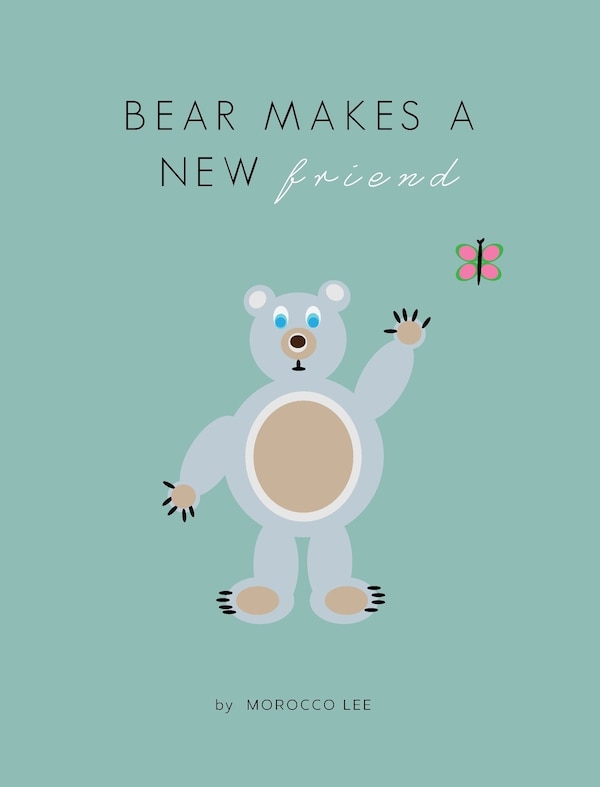 Bear Makes a New Friend by Morocco Lee, Hardcover | Indigo Chapters