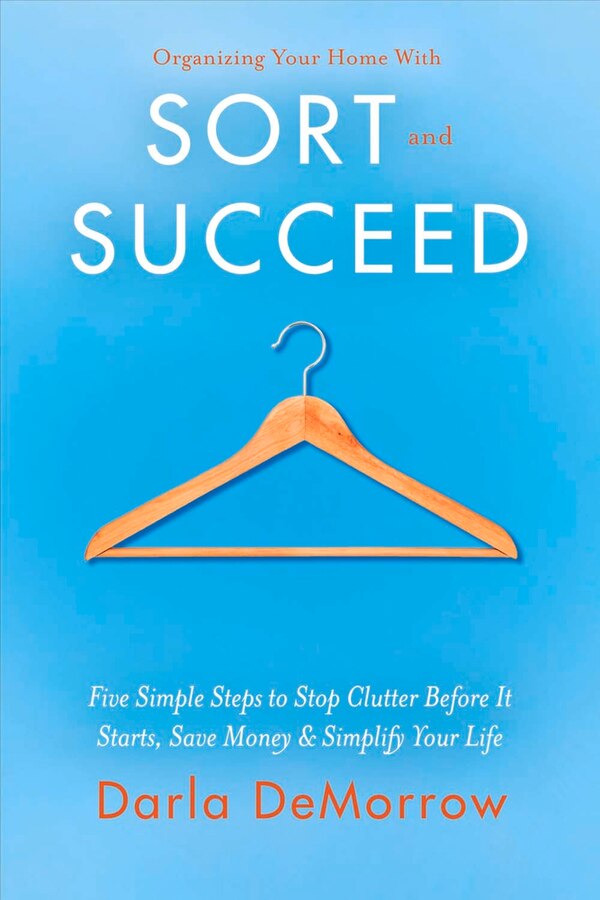 Organizing Your Home With Sort And Succeed by Darla Demorrow, Paperback | Indigo Chapters