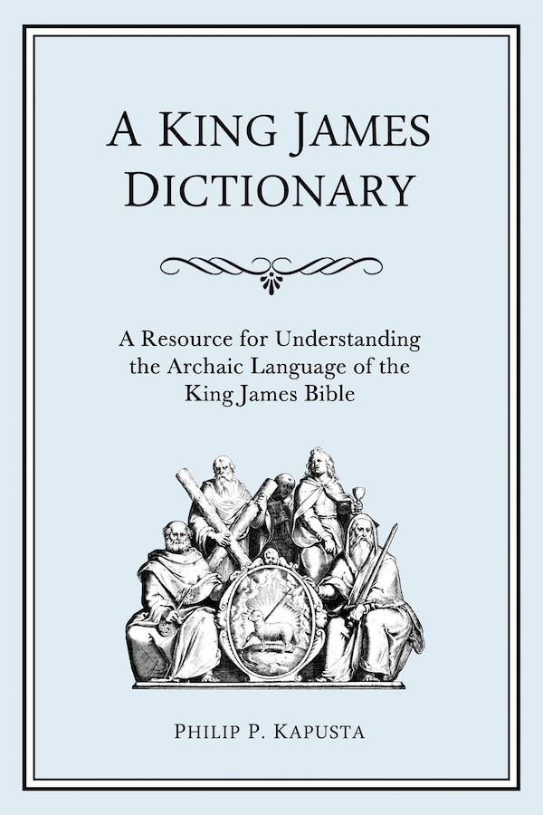 A King James Dictionary by Philip P Kapusta, Paperback | Indigo Chapters