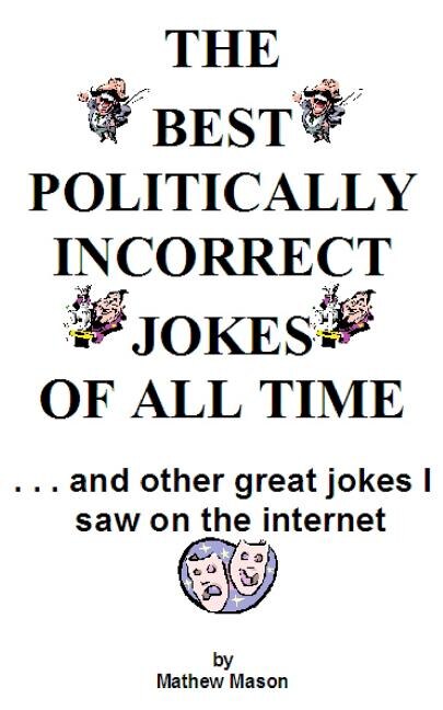 The Best Politically Incorrect Jokes Of All Time by Mathew Mason, Paperback | Indigo Chapters