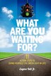 What Are YOU Waiting For? by Eugene Bell Jr, Paperback | Indigo Chapters