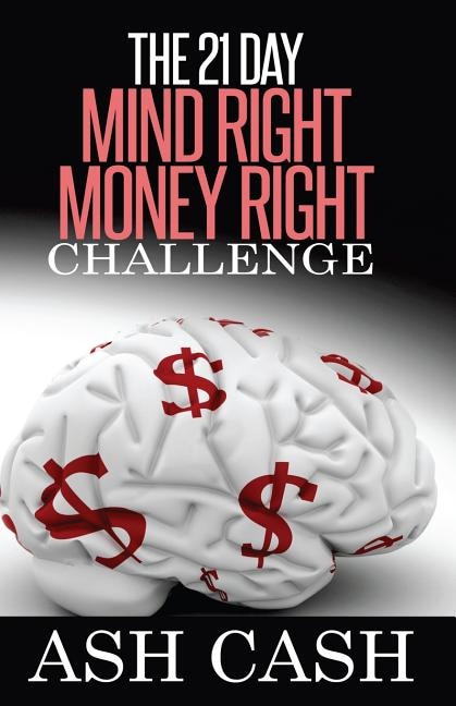 The 21 Day Mind Right Money Right Challenge by Ash Cash, Paperback | Indigo Chapters