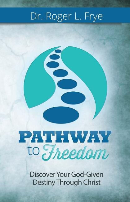 Pathway to Freedom by Roger L Frye, Paperback | Indigo Chapters