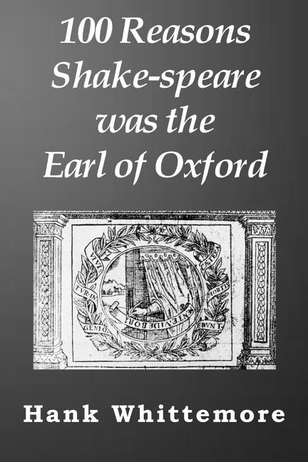 100 Reasons Shake-speare was the Earl of Oxford by Hank Whittemore, Paperback | Indigo Chapters