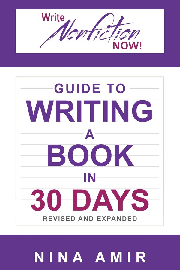 The Write Nonfiction NOW Guide to Writing a Book in 30 Days (Revised and Expanded) by Nina Amir, Paperback | Indigo Chapters