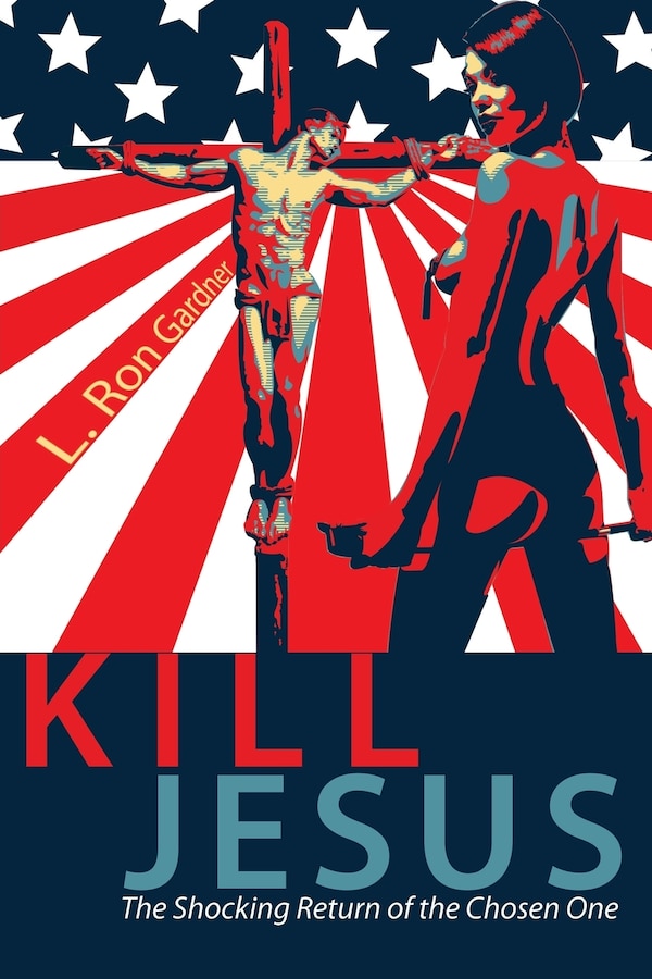 Kill Jesus by L. Ron Gardner, Paperback | Indigo Chapters