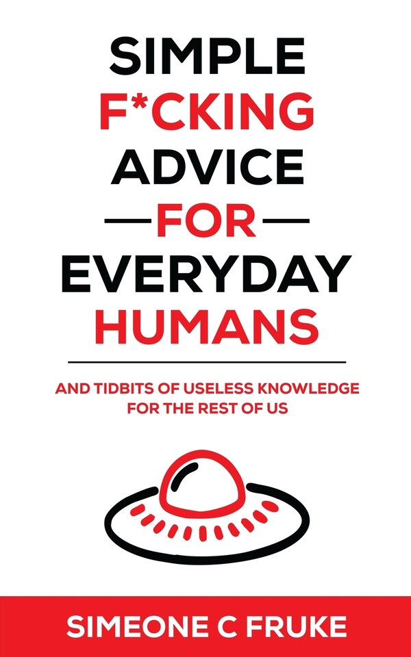 Simple F*cking Advice for Everyday Humans by Simeone C Fruke, Paperback | Indigo Chapters