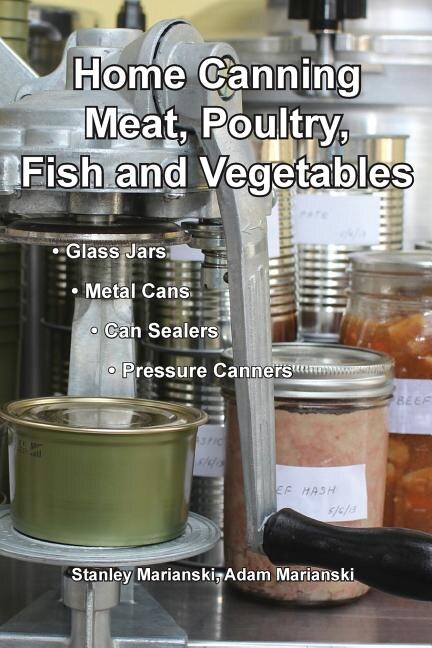 Home Canning Meat Poultry Fish and Vegetables by Stanley Marianski, Paperback | Indigo Chapters