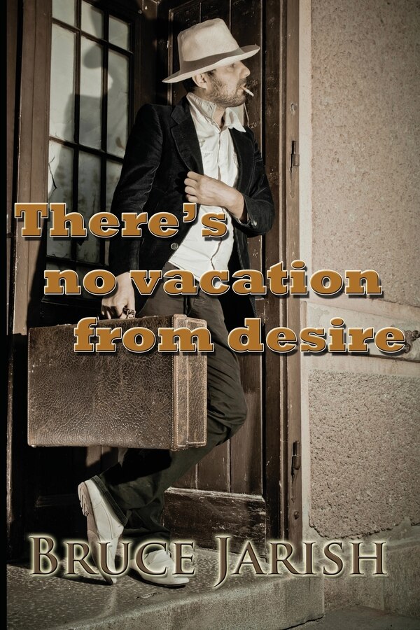 There's no vacation from desire by Bruce Jarish, Paperback | Indigo Chapters