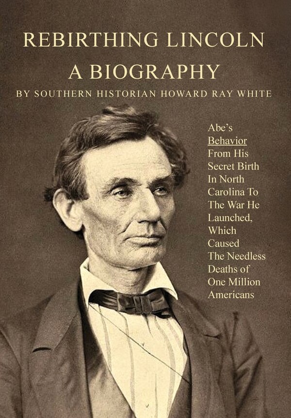 Rebirthing Lincoln a Biography by Howard White, Hardcover | Indigo Chapters