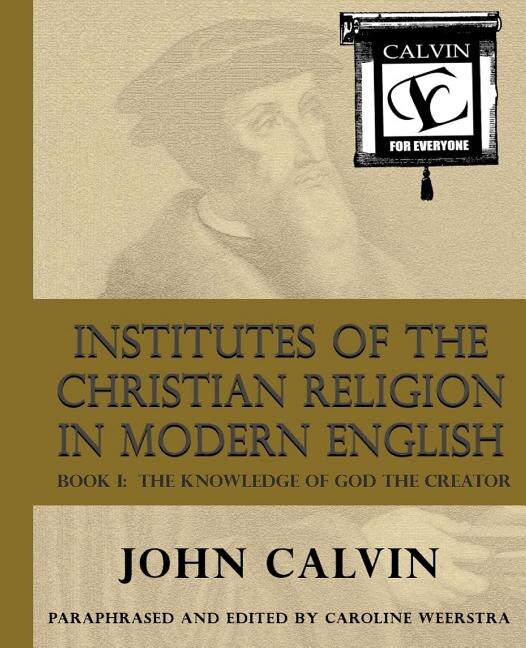 Institutes of the Christian Religion in Modern English by John Calvin, Paperback | Indigo Chapters